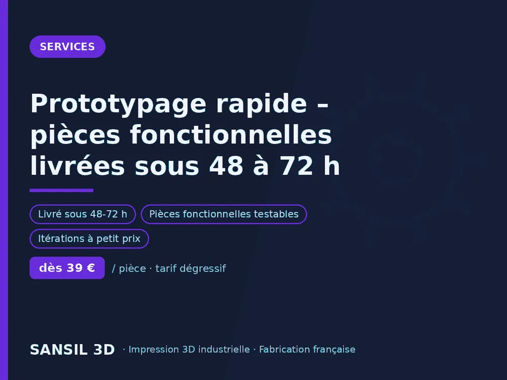 Prototypage rapide – pièces fonctionnelles livrées sous 48 à 72 h